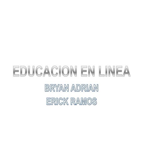 Educacion en linea x bryan adrian y erick ramos