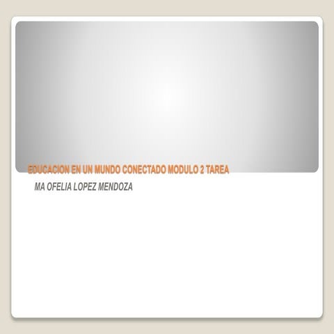 Educacion en un mundo conectado modulo 2 tarea