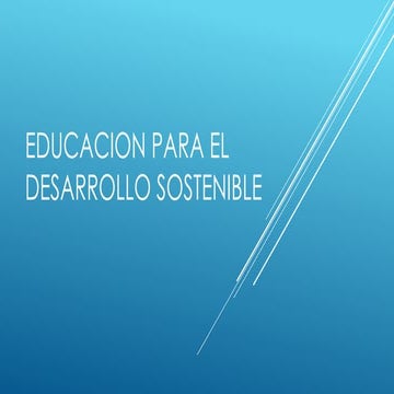EDUCACIÓN PARA EL DESARROLLO SOSTENIBLE | PPTX