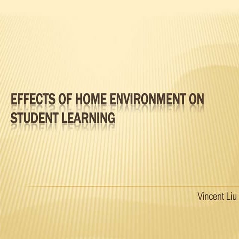 Education100 effects of home environment | PPTX
