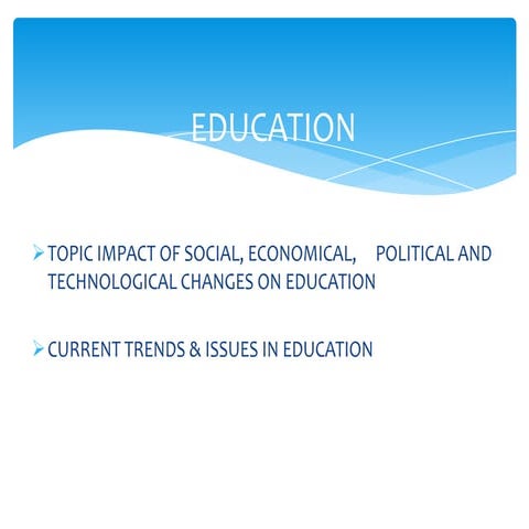 Education,social,economical,political and technological changes in education