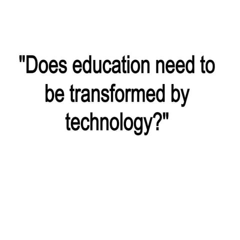"Does education need to be transformed by technology?" - June Isik