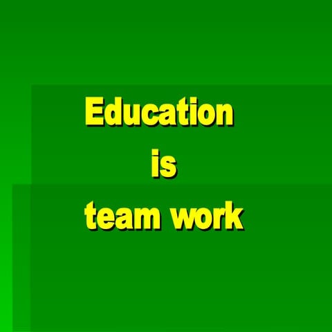 Education is team work | PPT
