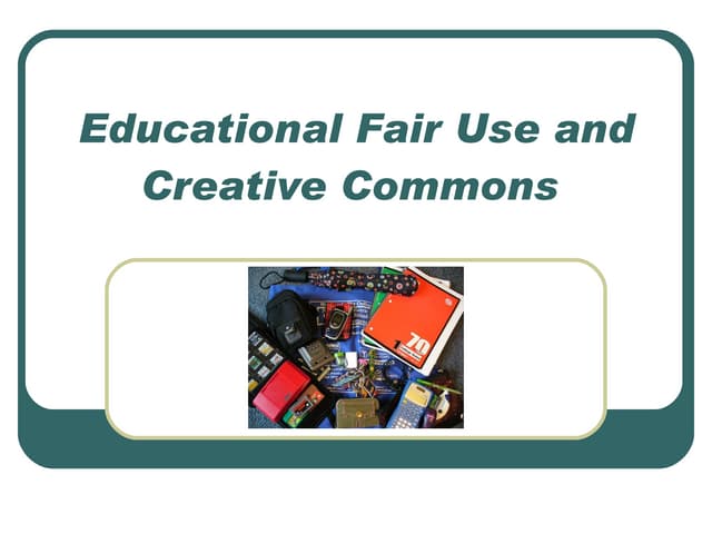 Educational Fair Use And Creative Commons