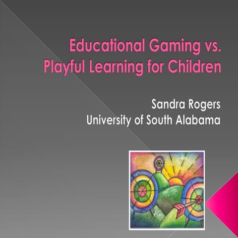 Educational Gaming vs. Playful Learning