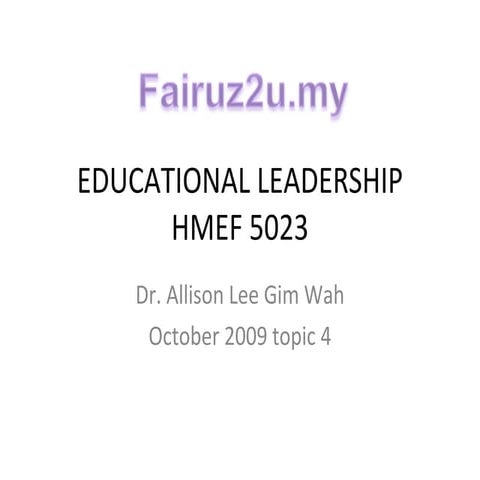 Educational Leadership (Hmef 5023) Topic 4