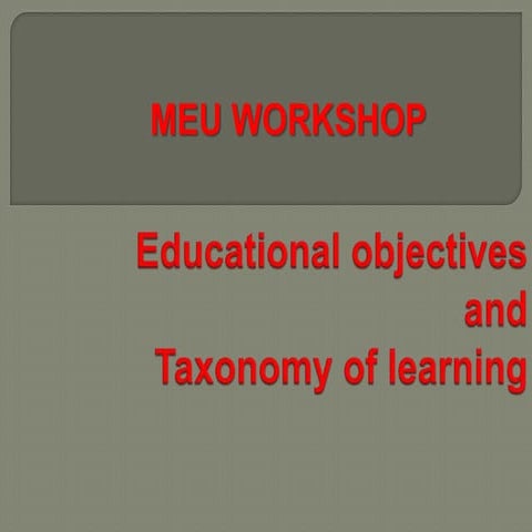 MEU WORKSHOP Educational objectives and taxonomy of learning