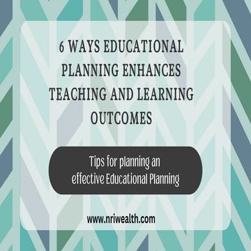 6 Ways Educational Planning Enhances Teaching and Learning Outcomes