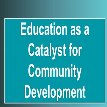 Education as a Catalyst for Community Development (1) (1).pptx