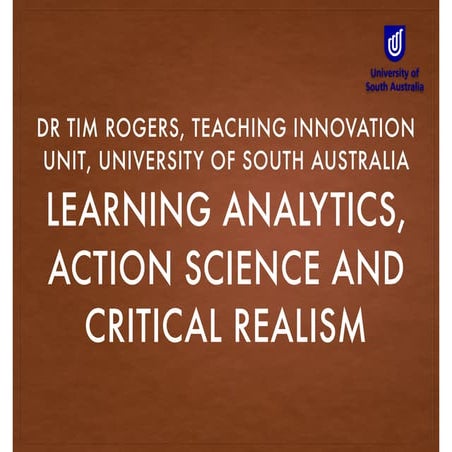 Learning analytics, action science and critical realism