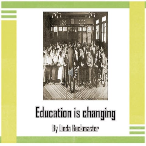 Education is changing by l buckmaster
