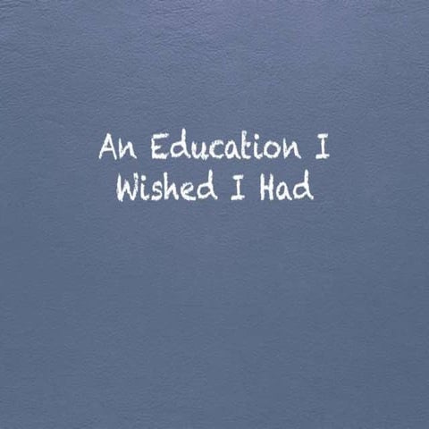 Education I Wish I Had