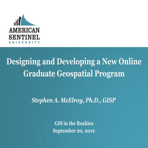 2012 Education Track, Designing and Developing a New Online Graduate Geospati...