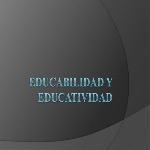 Educatividad y educabilidad