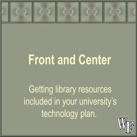 Front and Center: Getting library resources included in your University’s tec...
