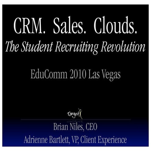 EduComm 2010  CRM.  Sales.  Clouds.