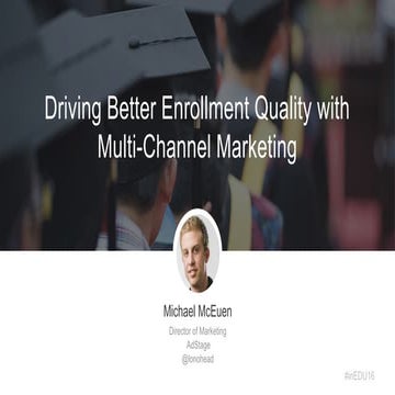 Driving Enrollment Quality with Multi-Channel Marketing
