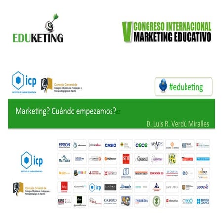 Eduketing 2015 - ¿Marketing cuando empezamos? -Luis verdú