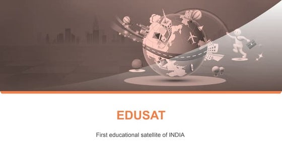 EDUSAT First educational satellite of India dedicated for education.ppt