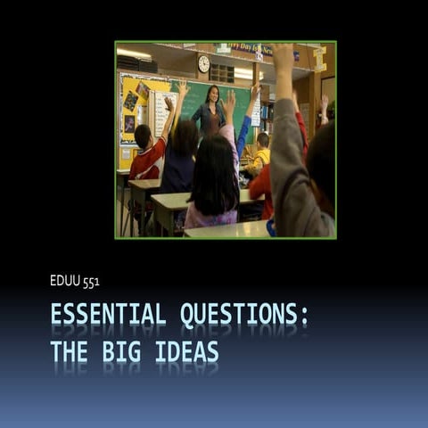Eduu 551 Essential Questions and Integrating Technology