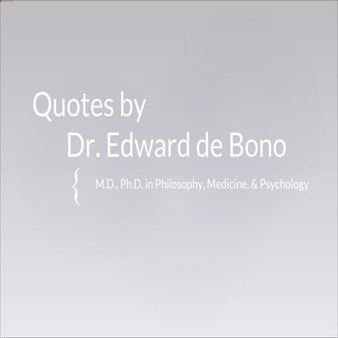 Dr Edward De Bono Quotes