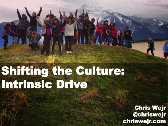 Shifting the Culture: Instrinsic Drive