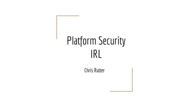 Platform Security IRL:  Busting Buzzwords & Building Better