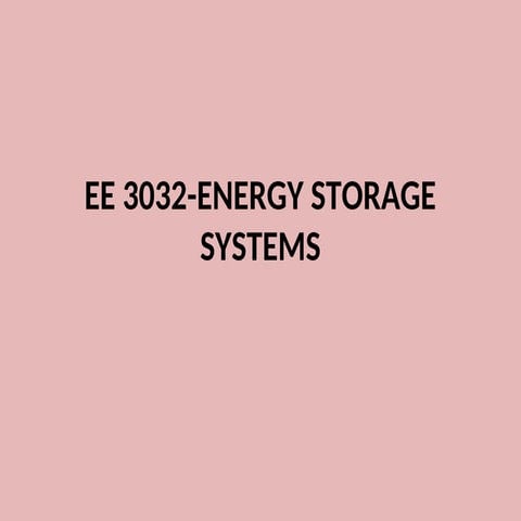 EE 3032-Energy Storage Systems. unit  1 ppts