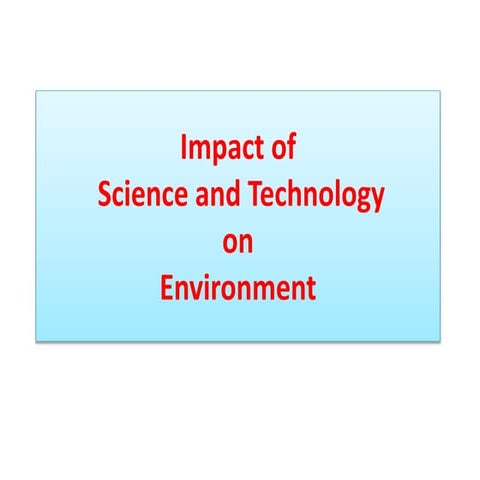 Impact of Science & Technology on Environment