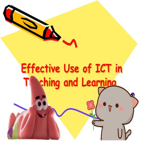 EEFECTIVE USE OF ICT IN TEACHING AND LEARNING.pptx
