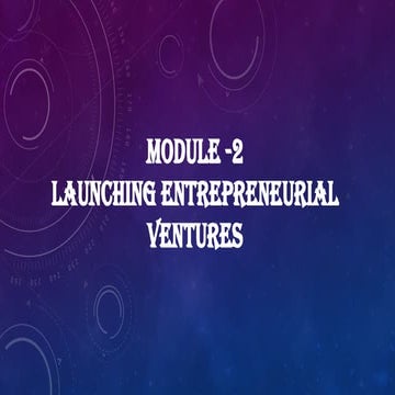 Entrepreneurship Economics Module-2 Launcing Entrepreneural Ventures
