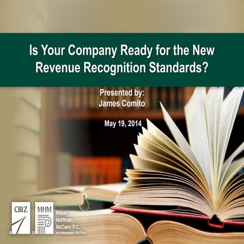 Webinar Slides: Is Your Company Ready for the New Revenue Recognition Standards?