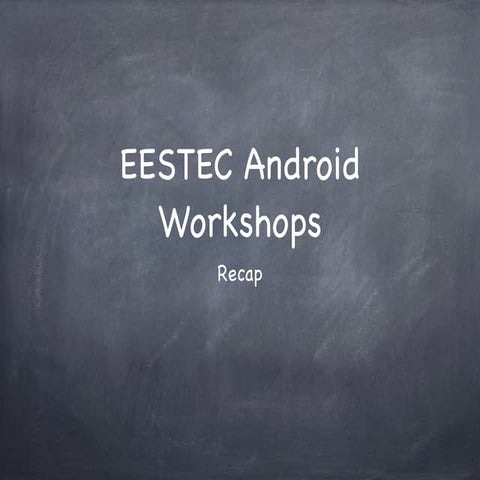  EESTEC Android Workshops - Recap