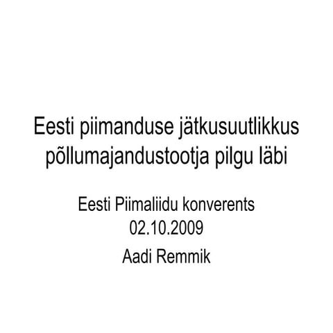 Eesti piimanduse j ätkusuutlikkus põllumehe pilgu läbi. Aadi Remmik ...