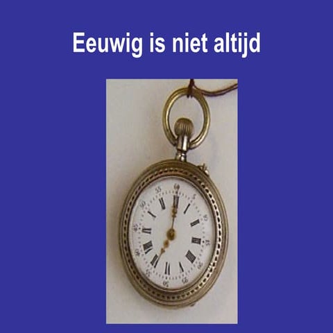 Eeuwig is niet altijd