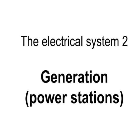 Ee  w04.2 w_ 2. electricity generation _ part 3 (generation technologies)