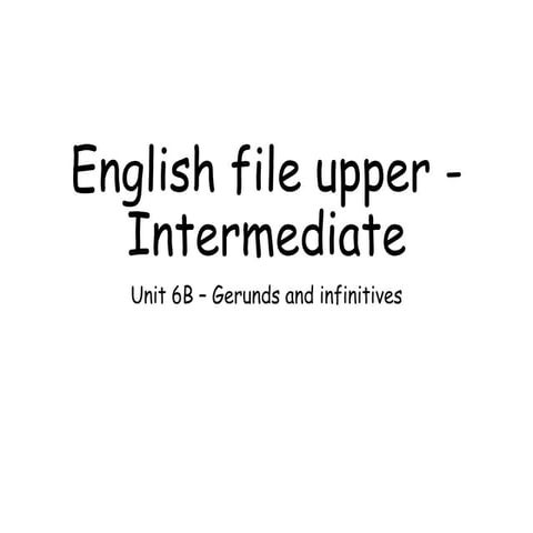 EF4UI Unit 6B Gerunds and infinitives (HALF).pptx