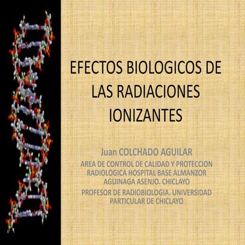 Efectos biologicos de las radiaciones ionizantes - J Colchado