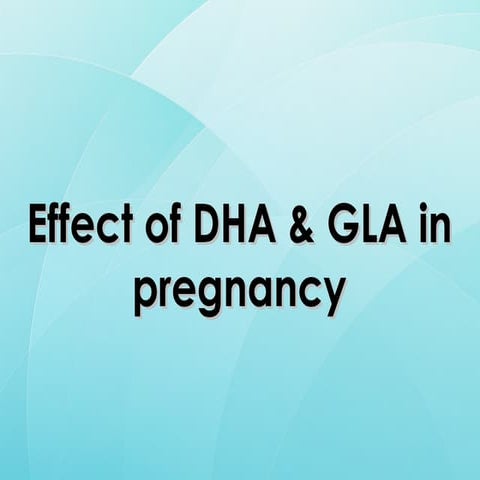 Effect of GLA and DHA in Pregnancy