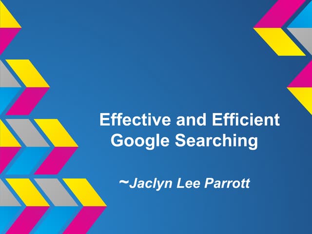 Effective and efficient google searching power point tutorial