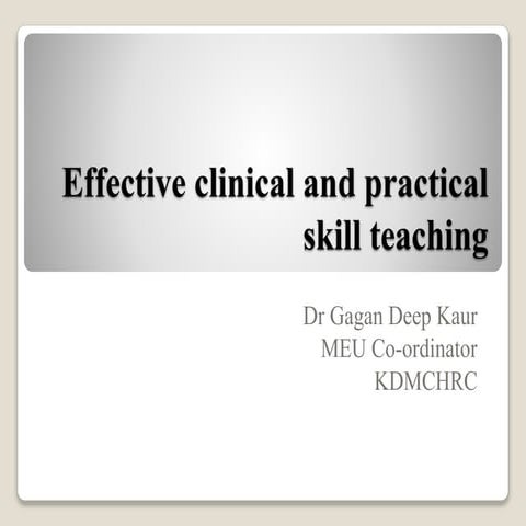 Effective clinical ,practical skill teaching 