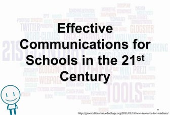 Effective Communications for Schools in the 21st Century May 28 2012