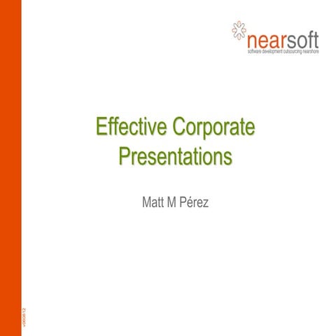 Effective corporate presentations Ejemplo matt perez nov 2011