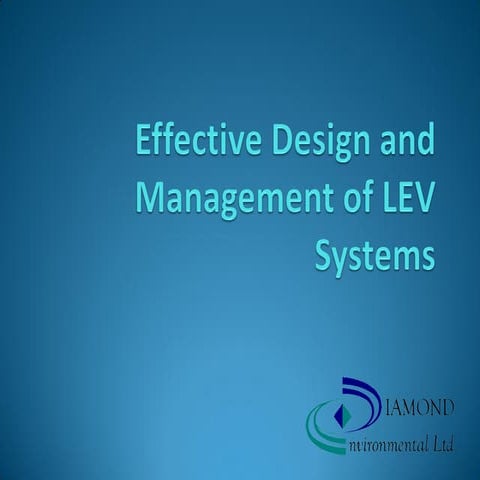 Effective design and management of LEV systems