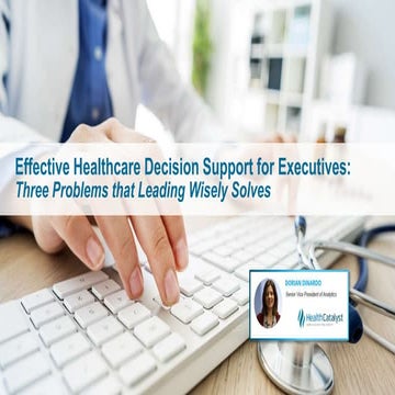 Effective Healthcare Decision Support for Executives: Three Problems that Lea...