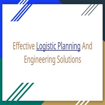 Effective Logistic Planning And Engineering Solutions.pptx