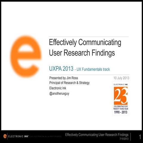 UXPA 2013: Effectively Communicating User Research Findings