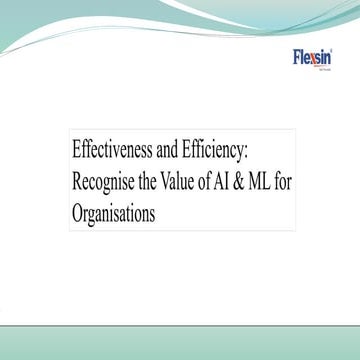 Effectiveness and Efficiency Recognise the Value of AI & ML for Organisations .pdf