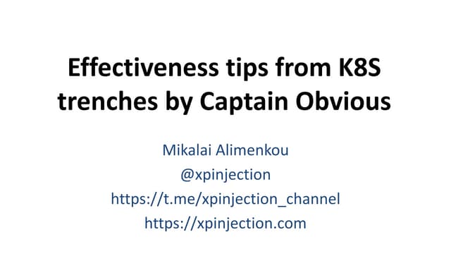 Effectiveness tips from Kubernetes trenches by Captain Obvious