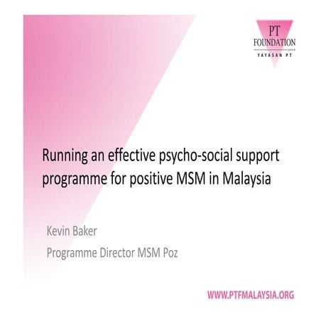 Effective psycho social support programme for msm in Malaysia by Kevin Baker